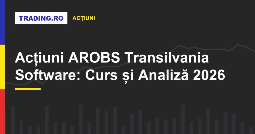Acțiuni AROBS Transilvania Software: Curs și Analiză 2026