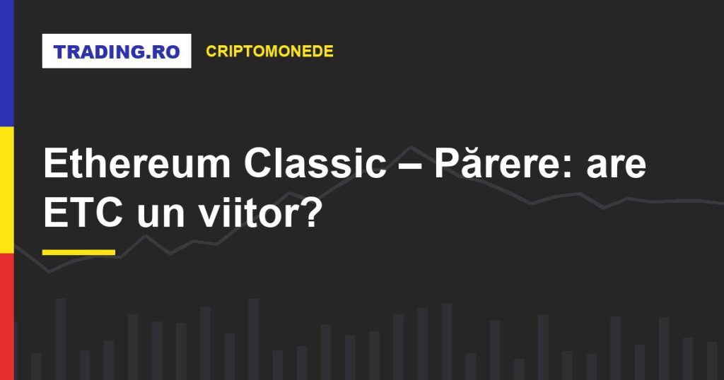 Ethereum Classic – Părere: are ETC un viitor?